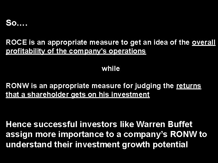 So…. ROCE is an appropriate measure to get an idea of the overall profitability
