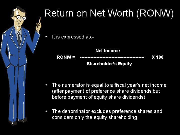 Return on Net Worth (RONW) • It is expressed as: - RONW = Net