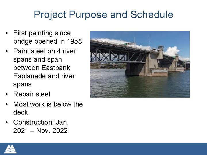 Project Purpose and Schedule • First painting since bridge opened in 1958 • Paint