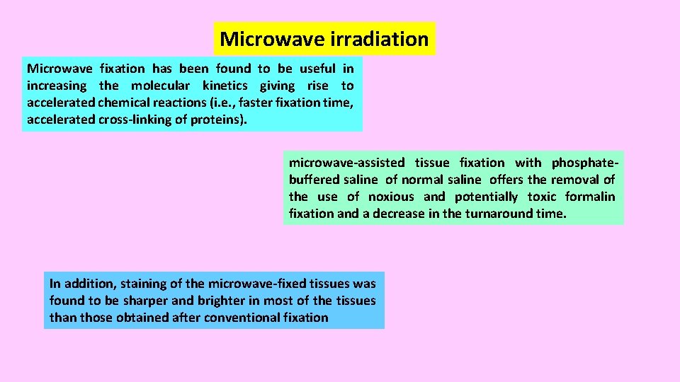 Microwave irradiation Microwave fixation has been found to be useful in increasing the molecular