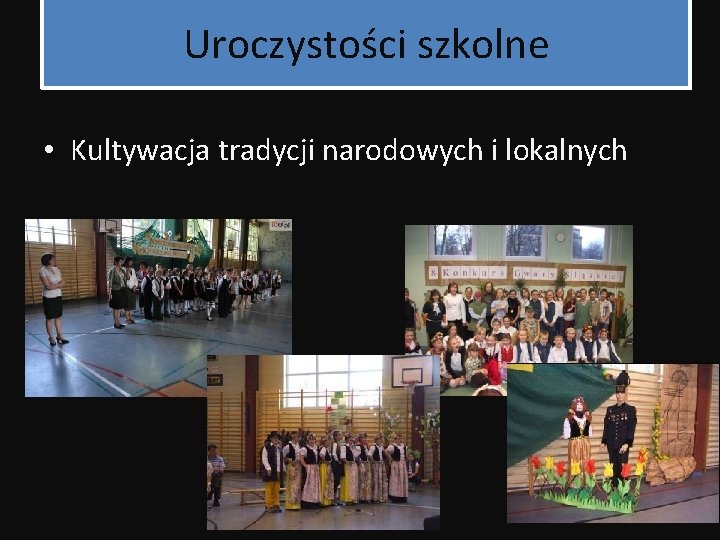 Uroczystości szkolne • Kultywacja tradycji narodowych i lokalnych 