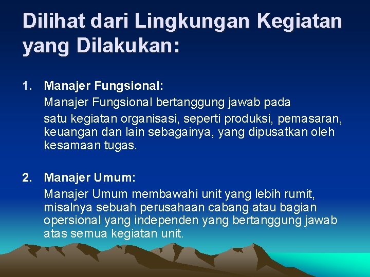 Dilihat dari Lingkungan Kegiatan yang Dilakukan: 1. Manajer Fungsional: Manajer Fungsional bertanggung jawab pada