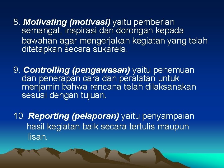 8. Motivating (motivasi) yaitu pemberian semangat, inspirasi dan dorongan kepada bawahan agar mengerjakan kegiatan