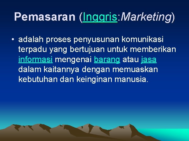 Pemasaran (Inggris: Marketing) • adalah proses penyusunan komunikasi terpadu yang bertujuan untuk memberikan informasi