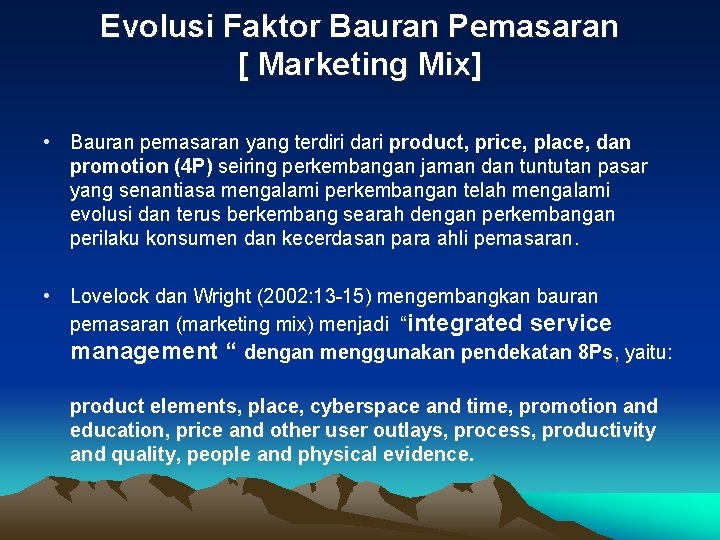 Evolusi Faktor Bauran Pemasaran [ Marketing Mix] • Bauran pemasaran yang terdiri dari product,
