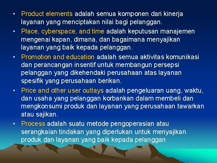  • Product elements adalah semua komponen dari kinerja layanan yang menciptakan nilai bagi