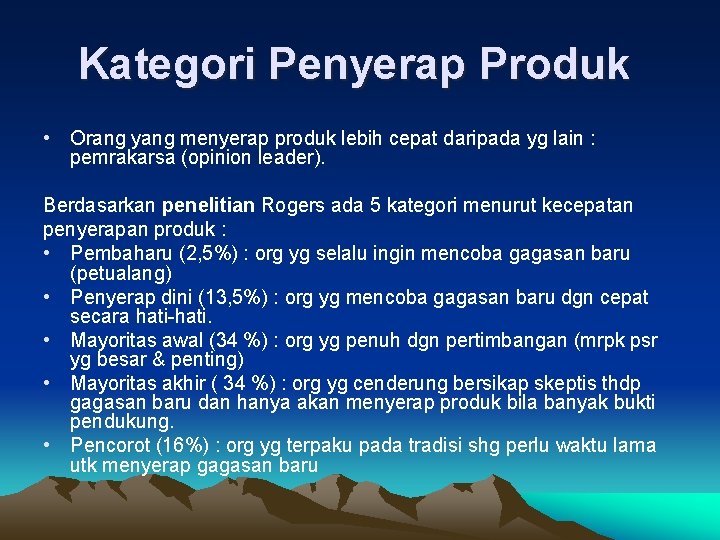 Kategori Penyerap Produk • Orang yang menyerap produk lebih cepat daripada yg lain :