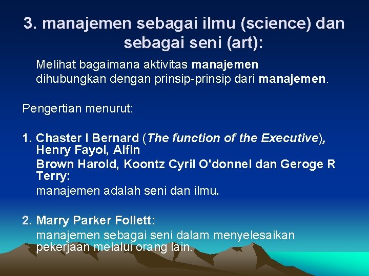 3. manajemen sebagai ilmu (science) dan sebagai seni (art): Melihat bagaimana aktivitas manajemen dihubungkan