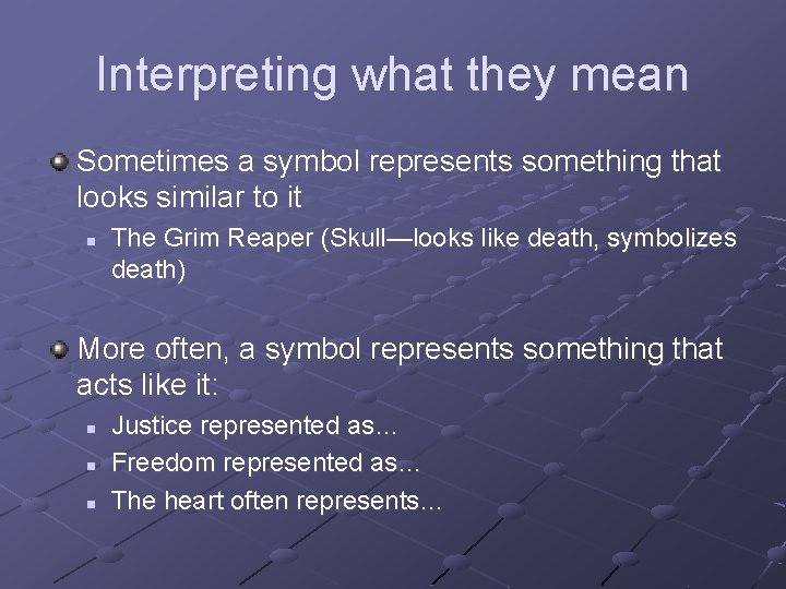 Interpreting what they mean Sometimes a symbol represents something that looks similar to it Interpreting what they mean Sometimes a symbol represents something that looks similar to it
