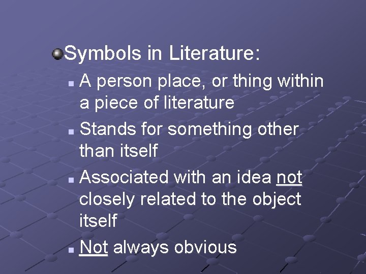 Symbols in Literature: A person place, or thing within a piece of literature n Symbols in Literature: A person place, or thing within a piece of literature n