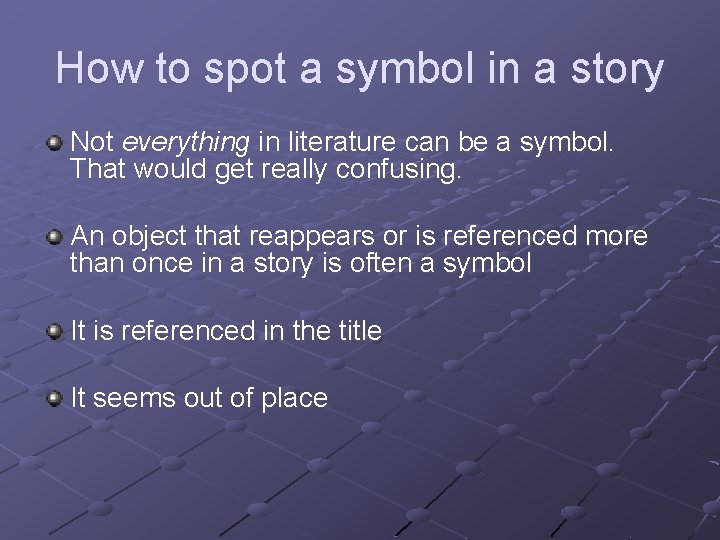 How to spot a symbol in a story Not everything in literature can be How to spot a symbol in a story Not everything in literature can be