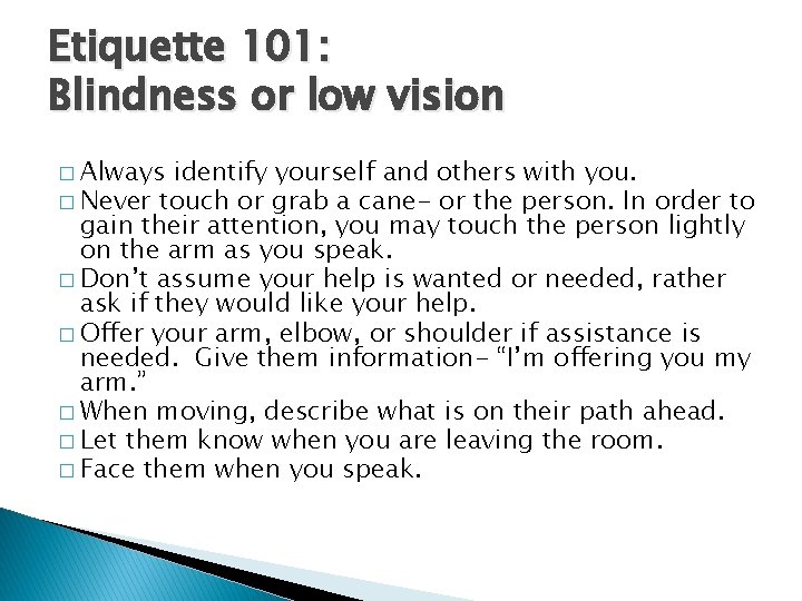 Etiquette 101: Blindness or low vision � Always identify yourself and others with you.