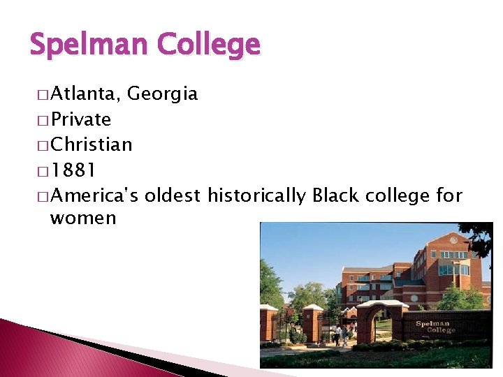 Spelman College � Atlanta, � Private Georgia � Christian � 1881 � America's women