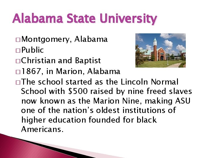 Alabama State University � Montgomery, � Public � Christian Alabama and Baptist � 1867,