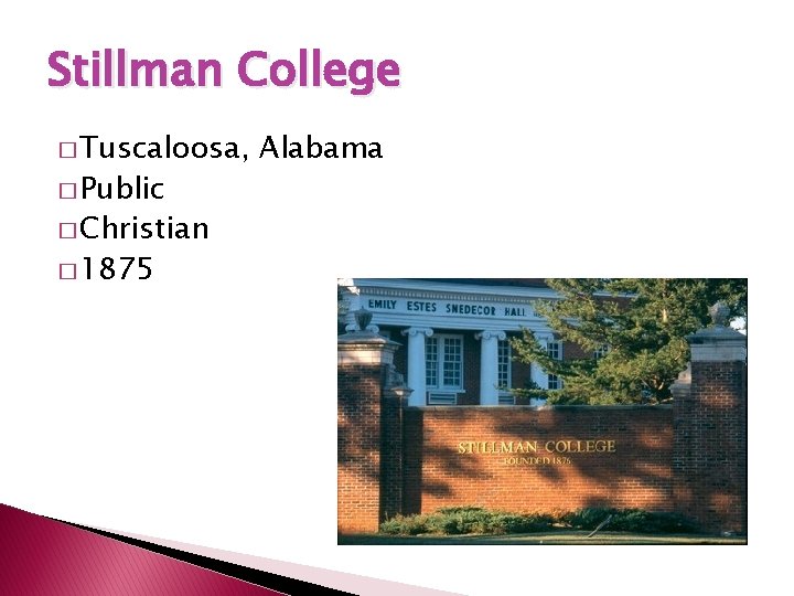 Stillman College � Tuscaloosa, � Public � Christian � 1875 Alabama 