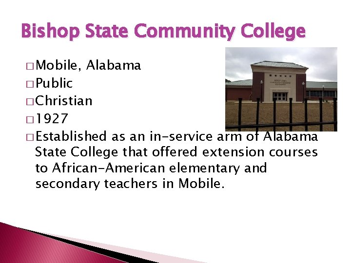 Bishop State Community College � Mobile, � Public Alabama � Christian � 1927 �