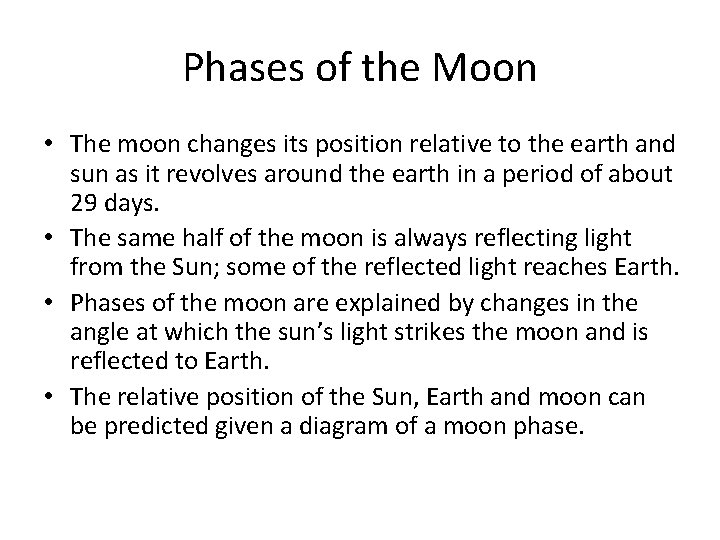 Phases of the Moon • The moon changes its position relative to the earth
