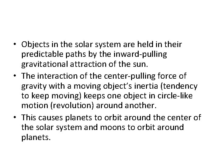  • Objects in the solar system are held in their predictable paths by