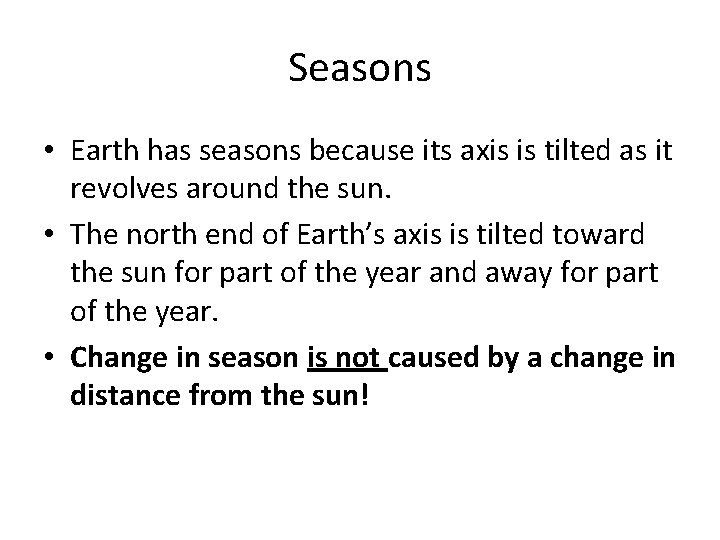 Seasons • Earth has seasons because its axis is tilted as it revolves around