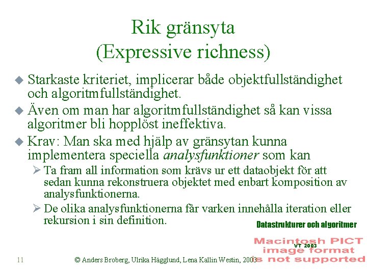 Rik gränsyta (Expressive richness) u Starkaste kriteriet, implicerar både objektfullständighet och algoritmfullständighet. u Även