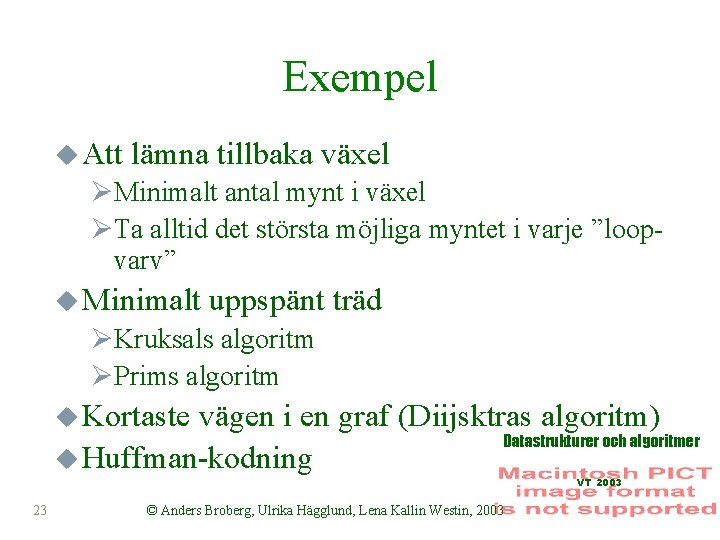 Exempel u Att lämna tillbaka växel ØMinimalt antal mynt i växel ØTa alltid det