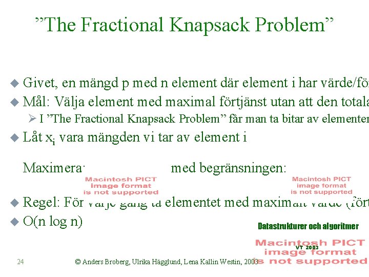 ”The Fractional Knapsack Problem” u Givet, en mängd p med n element där element