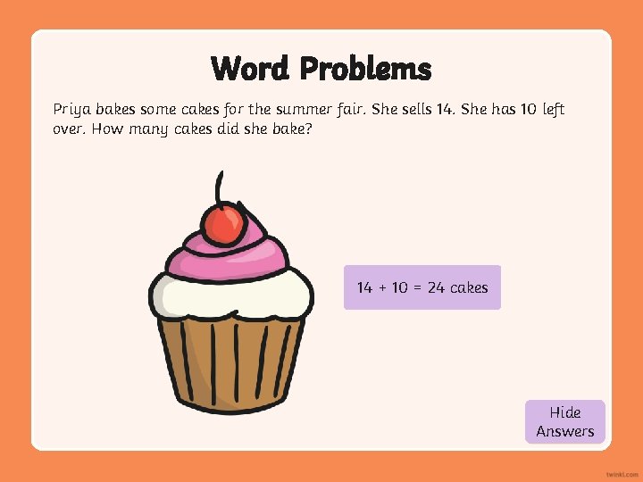 Word Problems Priya bakes some cakes for the summer fair. She sells 14. She