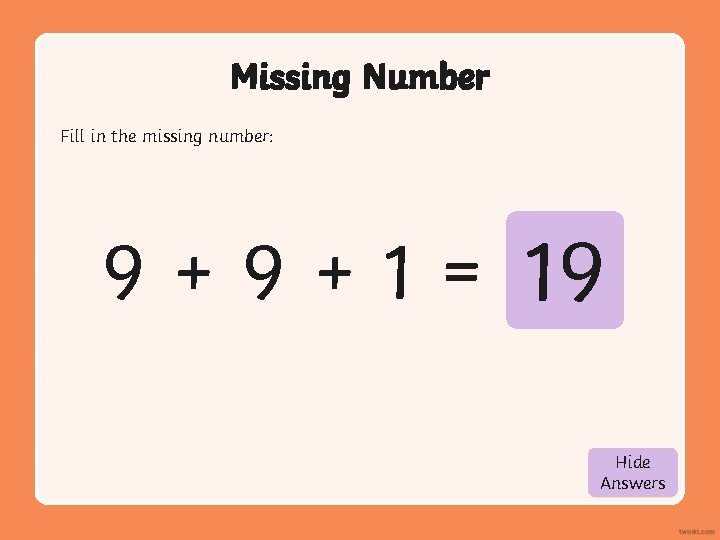 Missing Number Fill in the missing number: 9 + 1 = 19 Hide Show