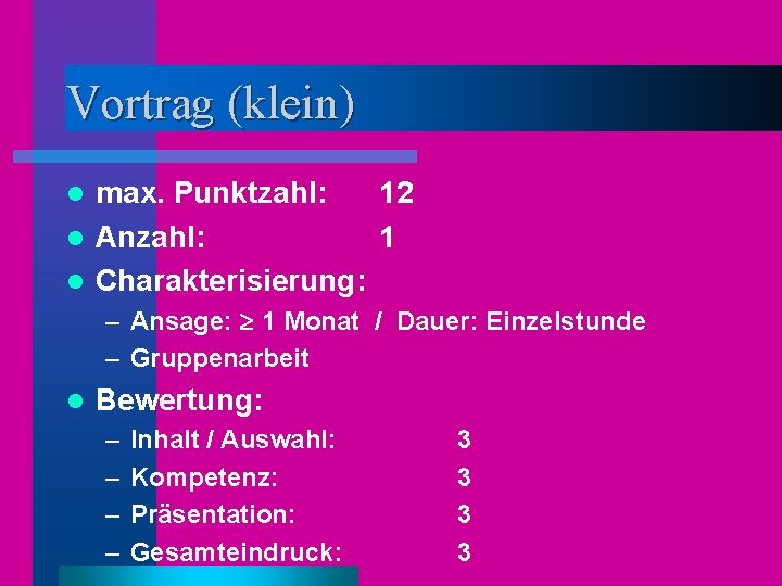 Vortrag (klein) max. Punktzahl: 12 l Anzahl: 1 l Charakterisierung: l – Ansage: 1