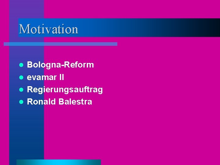 Motivation Bologna-Reform l evamar II l Regierungsauftrag l Ronald Balestra l 