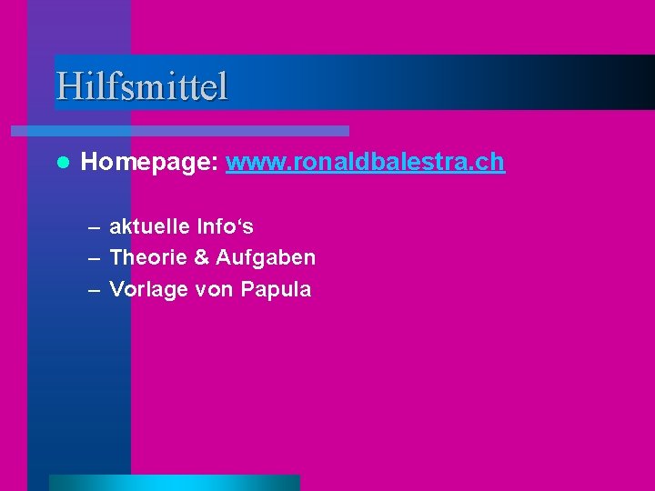 Hilfsmittel l Homepage: www. ronaldbalestra. ch – aktuelle Info‘s – Theorie & Aufgaben –