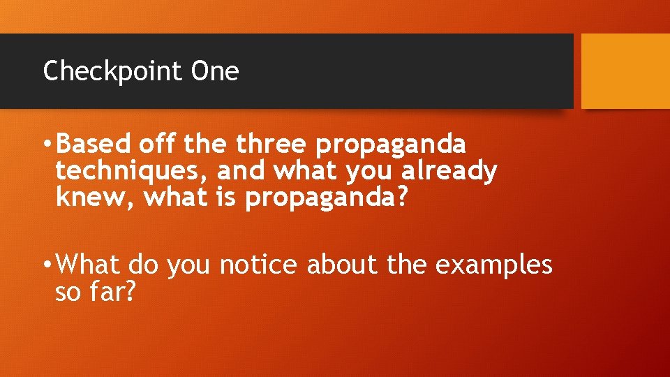 Checkpoint One • Based off the three propaganda techniques, and what you already knew,