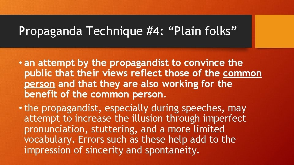 Propaganda Technique #4: “Plain folks” • an attempt by the propagandist to convince the
