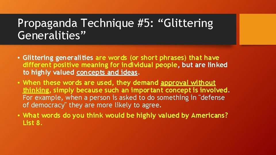 Propaganda Technique #5: “Glittering Generalities” • Glittering generalities are words (or short phrases) that