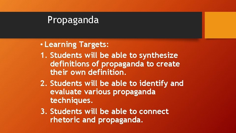 Propaganda • Learning Targets: 1. Students will be able to synthesize definitions of propaganda