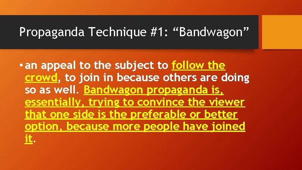 Propaganda Technique #1: “Bandwagon” • an appeal to the subject to follow the crowd,