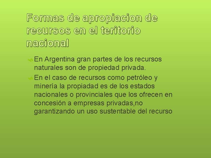Formas de apropiacion de recursos en el teritorio nacional En Argentina gran partes de