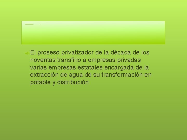  El proseso privatizador de la década de los noventas transfirio a empresas privadas