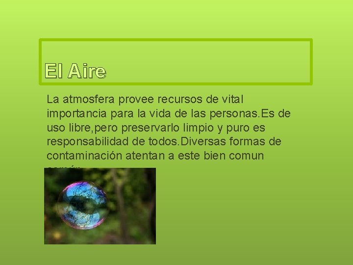 El Aire La atmosfera provee recursos de vital importancia para la vida de las