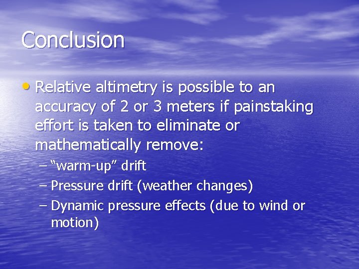 Conclusion • Relative altimetry is possible to an accuracy of 2 or 3 meters