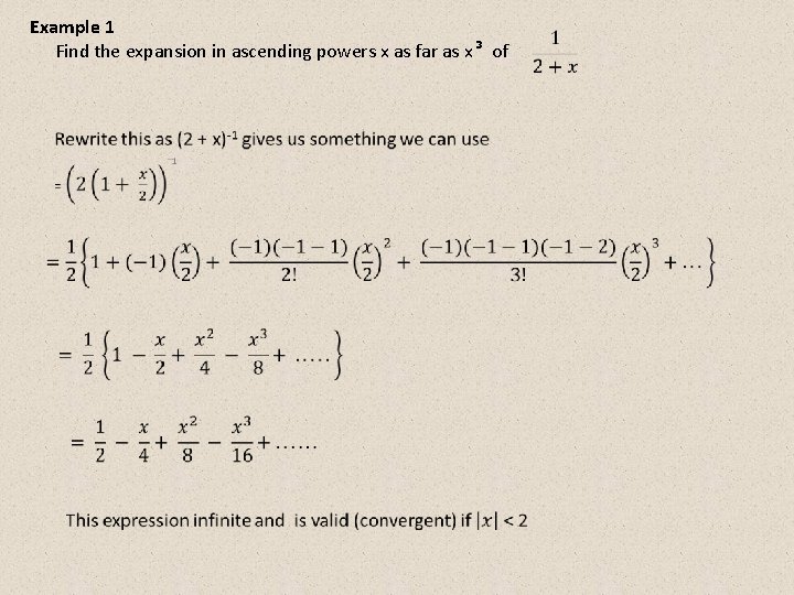Example 1 Find the expansion in ascending powers x as far as x³ of