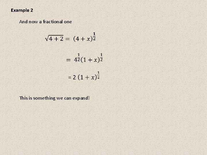 Example 2 And now a fractional one This is something we can expand! 
