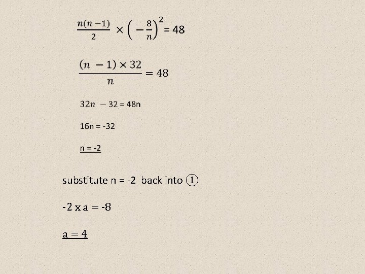 substitute n = -2 back into ① -2 x a = -8 a=4 