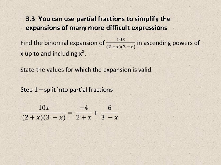 3. 3 You can use partial fractions to simplify the expansions of many more