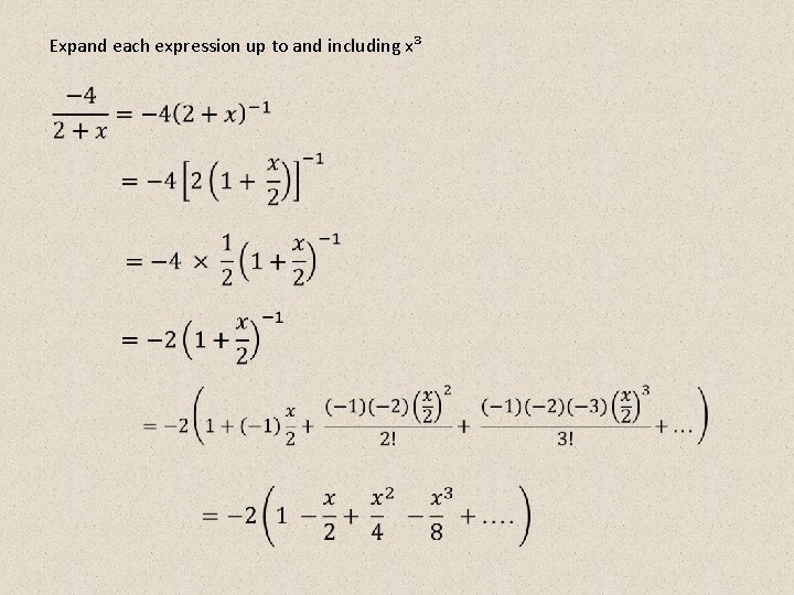 Expand each expression up to and including x³ 