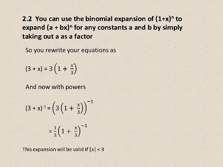 2. 2 You can use the binomial expansion of (1+x)n to expand (a +