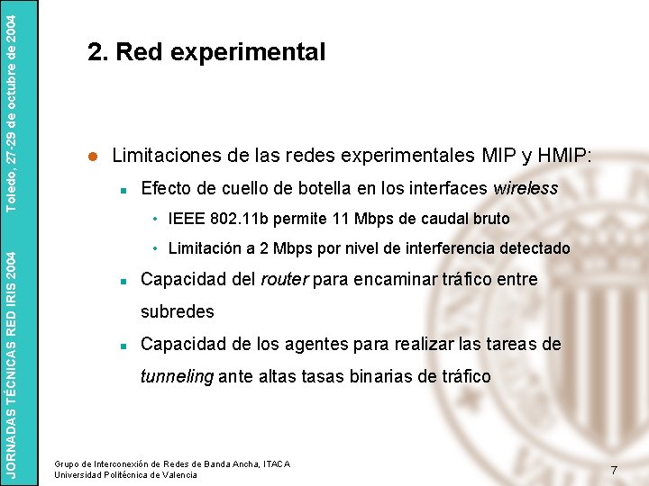 Toledo, 27 -29 de octubre de 2004 JORNADAS TÉCNICAS RED IRIS 2004 2. Red