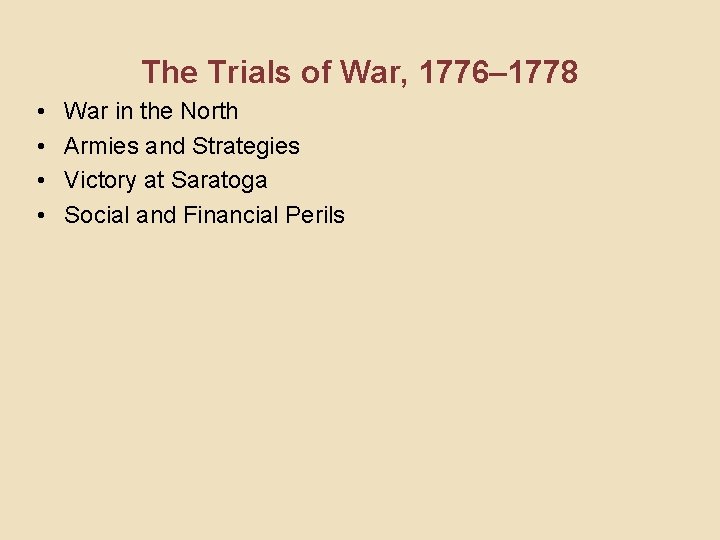The Trials of War, 1776– 1778 • • War in the North Armies and