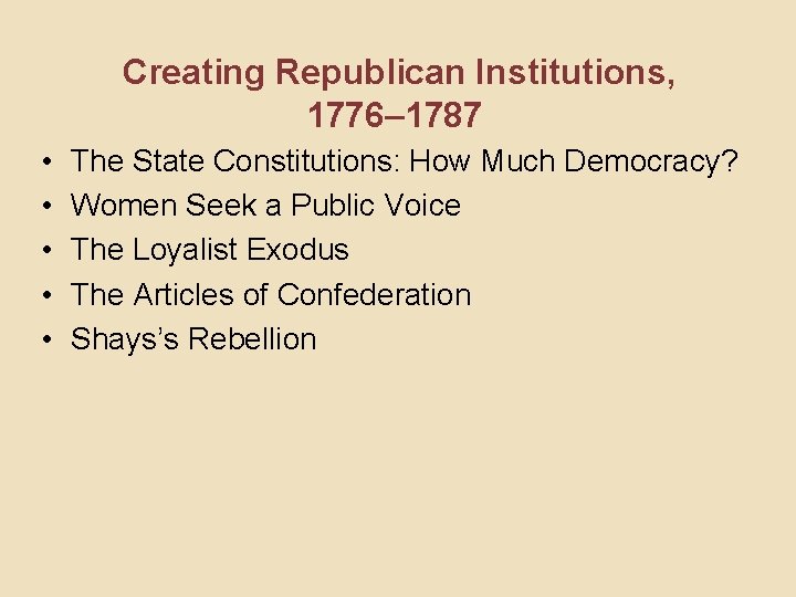 Creating Republican Institutions, 1776– 1787 • • • The State Constitutions: How Much Democracy?