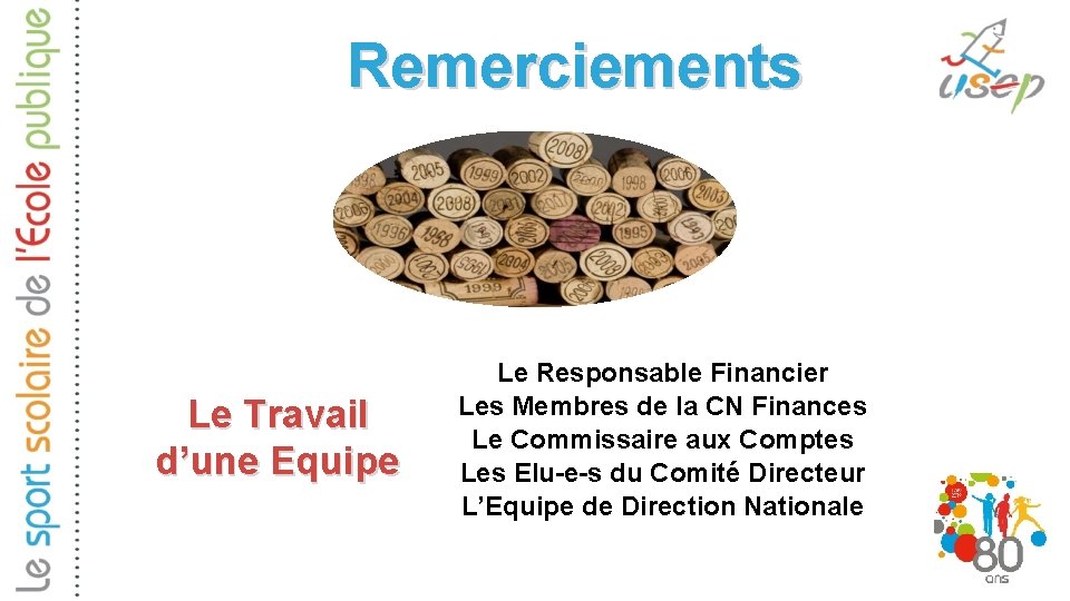 Remerciements Le Travail d’une Equipe Le Responsable Financier Les Membres de la CN Finances Remerciements Le Travail d’une Equipe Le Responsable Financier Les Membres de la CN Finances